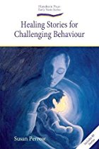 Healing Stories for Challenging Behaviour By Susan Perrow